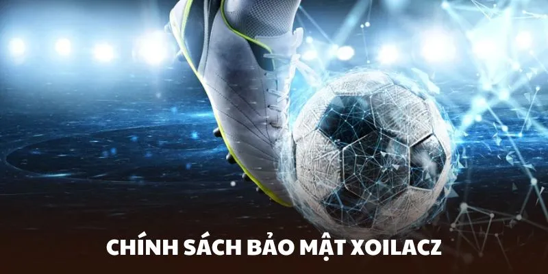 Chính scáh bảo mật xoilacz