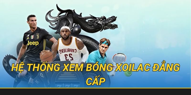Xoilacz 4 Xem túc cầu cá độ với loạt kèo hậu hĩnh ăn 1:1