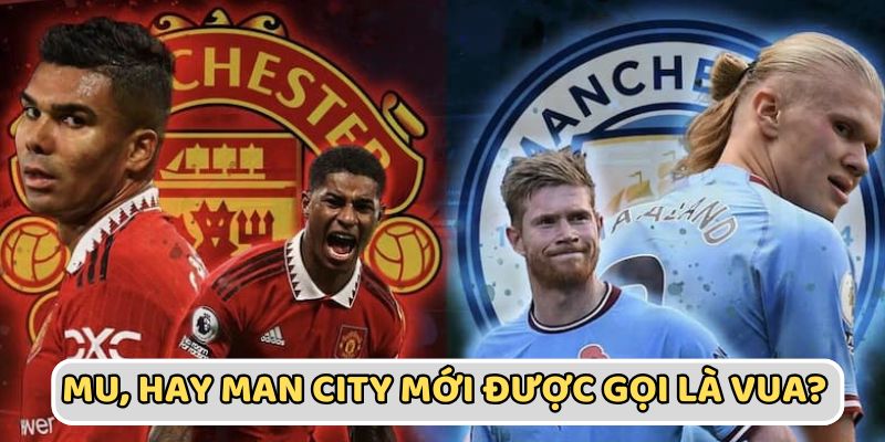 mu hay man city mới được gọi là vua